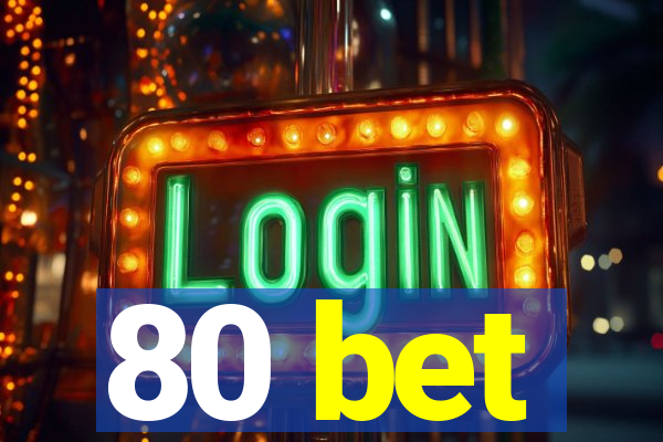 80 bet